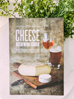 Cheese Beer Wine Cider: A Field Guide to 75 Perfect Pairings